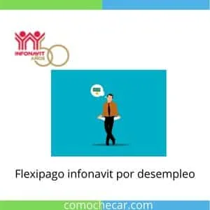 flexipago infonavit por desempleo